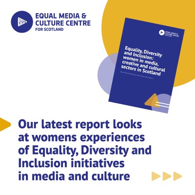 A square graphic with EMCC logo top left and a graphic of a report top right, over some abstract circles in purple and orange. Text bottom centre reads: OUr latest report looks at women's experiences of Equality, Diversity and Inclusion initiatives in media and culture.